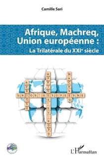 Afrique, Machreq, Union européenne - la trilatérale du XXIe siècle