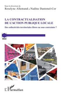 La contractualisation de l'action publique locale - des collectivités territoriales libres ou sous contrainte ?