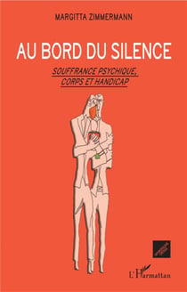 Au bord du silence - souffrance psychique, corps et handicap
