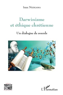 Darwinisme et éthique chrétienne - un dialogue de sourds