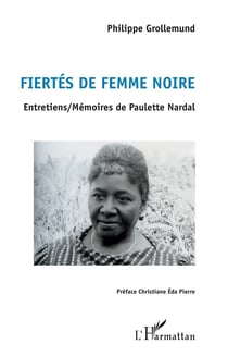 Fiertés de femme noire - entretiens / mémoires de Paulette Nardal