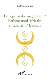Lexique arabe maghrebin / berbère nord-africain et saharien / français