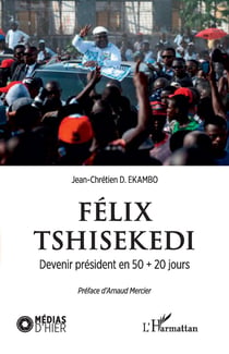 Félix Tshisekedi - devenir président en 50 + 20 jours