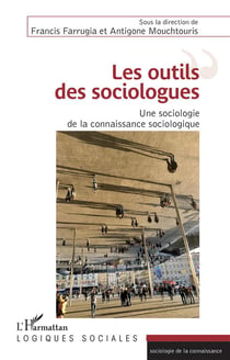Les outils des sociologues - une sociologie de la connaissance sociologique