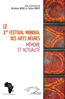 Le 1er festival mondial des arts nègres - mémoire et actualité