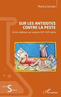 Sur les antidotes contre la peste - ecrits medicaux sur la peste xive-xviie siecle
