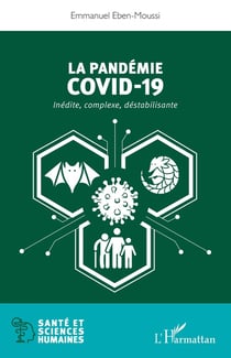 La pandémie Covid-19 - inédite, complexe, déstabilisante