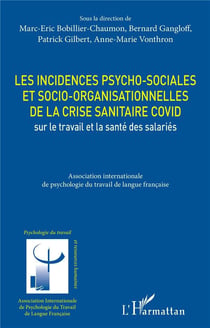 Les incidences psycho-sociales et socio-organisationnelles de la crise sanitaire Covid sur le travail et la santé des salariés