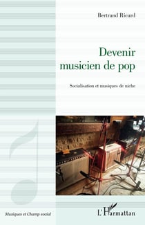 Devenir musicien de pop : socialisation et musiques de niche