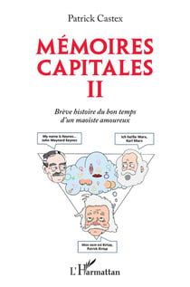 Mémoires capitales II : brève histoire du bon temps d'un maoiste amoureux