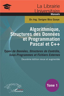 Algorithmique, structures des données et programmation Pascal et C++ Tome 2 : types de données, structure de contrôle, sous-programmes et fichiers externes (2e édition)