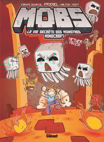 Mobs, la vie secrète des monstres Minecraft Tome 4