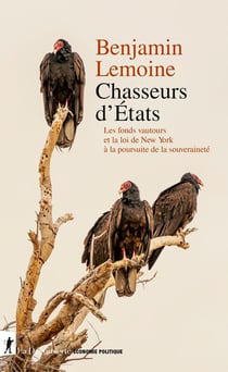 Chasseurs d'États : Les fonds vautour et la loi de New York à l'assaut de la souveraineté