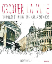 Croquer la ville - techniques et inspirations d'urban sketchers