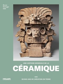 Une histoire mondiale de la céramique : 30 000 ans de créations en terre