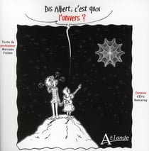Dis Albert, c'est quoi l'univers ?