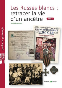 Les Russes blancs : retracer la vie d'un ancêtre t.2