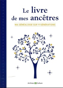Le livre de mes ancêtres : ma généalogie sur 11 générations