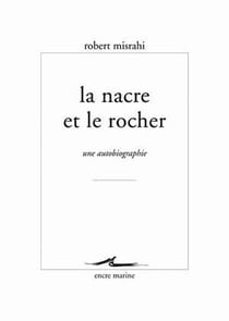 Le nacre et le rocher - une autobiographie