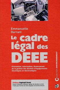Le cadre légal de la gestion des déchets d'équipements électriques-électroniques - deee