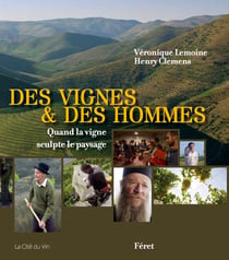 Des vignes et des hommes - un tour du monde des vignobles de l'extrême