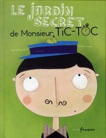 Le jardin secret de monsieur tic-toc