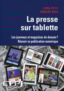 La presse sur tablette - les journaux et magazines de demains - réussir sa publication numérique