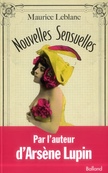 Nouvelles sensuelles - par l'auteur d'arsène lupin