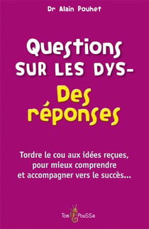 Questions sur les dys- - des réponses