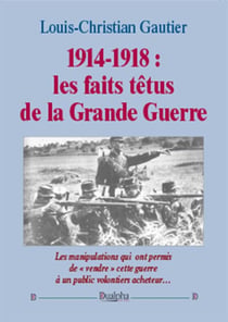 1914-1918 - les faits têtus de la Grande Guerre