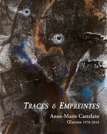 Traces & empreintes : Anne-Marie Castelain, oeuvres 1978-2018