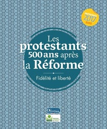 Les protestants 500 ans après la Réforme - Fidélité et liberté