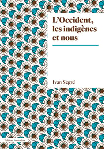 L'occident, les indigènes et nous