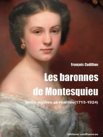 Les baronnes de Montesquieu : Entre mythes et réalités (1715-1924)