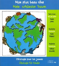 Mon plus beau rêve - mein schönster traum - lécologie pour les jeunes - ökologie für kinder