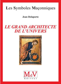 Les symboles maçonniques Tome 1 : le grand architecte de l'univers