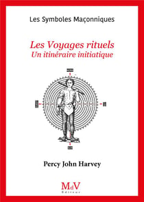 Les symboles maçonniques : les voyages rituels : un itinéraire initiatique