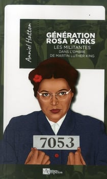 Génération rosa parks - les militantes dans l'ombre de martin luther king