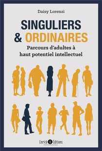 Singuliers et ordinaires - parcours d'adultes à haut potentiel intellectuel