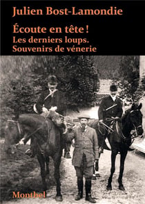 Écoute en tête ! les derniers loups : souvenirs de vénerie