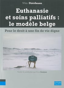 Euthanasie et Soins Palliatifs : Le Modele Belge