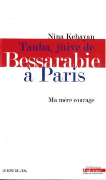 Tauba, juive de Bessarabie à Paris - ma mère courage