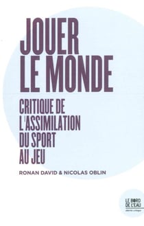 Jouer le monde - critique de l'assimilation du sport au jeu