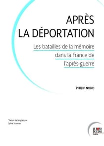 Après la déportation : les batailles de la mémoire dans la France de l'après-guerre