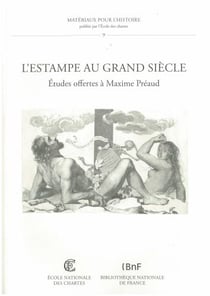 L'estampe au grand siècle - études offertes à Maxime Préaud