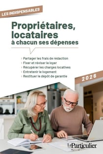 Propriétaires, locataires : à chacun ses dépenses (édition 2026)
