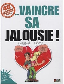 40 techniques imparables pour vaincre sa jalousie