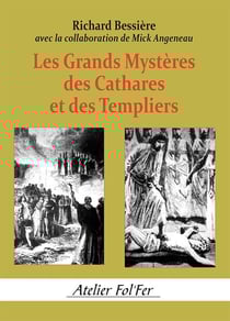 Les grands mystères des Cathares et des Templiers