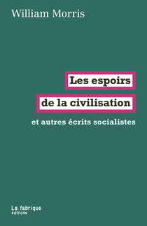Les espoirs de la civilisation et autres écrits socialistes
