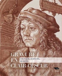 La gravure en clair-obscur du XVIe au XVIIe siècle en Europe